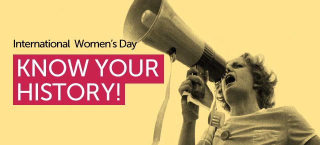 International Women’s Day: Know Your History!