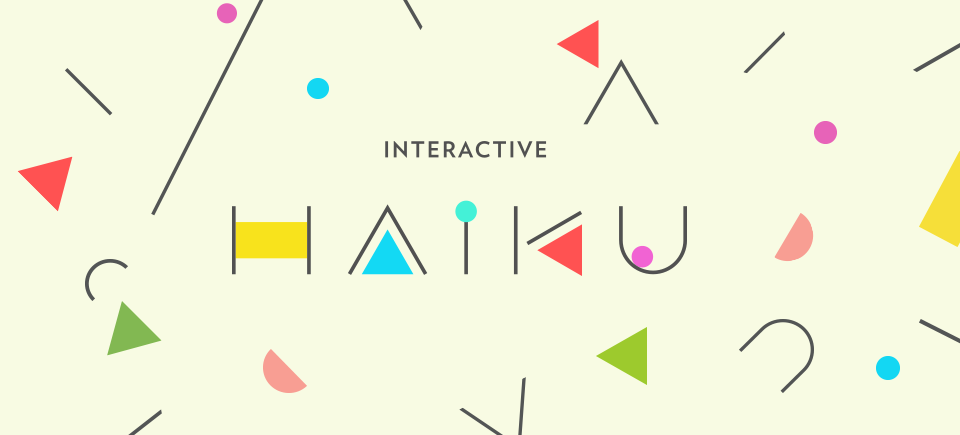 Haiku! Calling all interactive creatives: explore the short form… the very, very short form