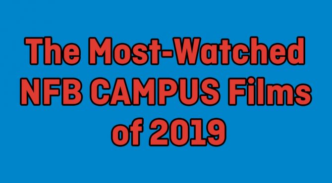 The Most-Watched NFB CAMPUS Films of 2019